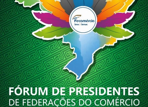 Fórum de Presidentes, Superintendentes de Fecomércio, Assessores e Diretores do Sesc e Senac