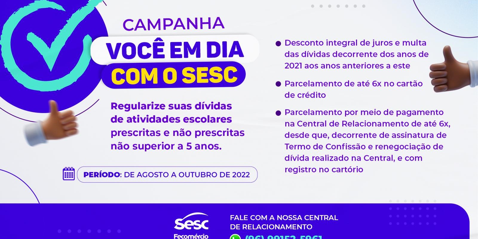 Você em dia com o Sesc: campanha busca regularizar dívidas escolares de clientes Você em dia com o Sesc: campanha busca regularizar dívidas escolares de clientes