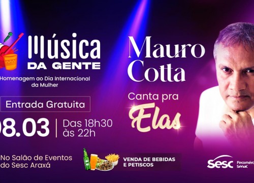 Mauro Cotta se apresenta no Música da Gente em homenagem ao Dia Internacional da Mulher, no Sesc Araxá