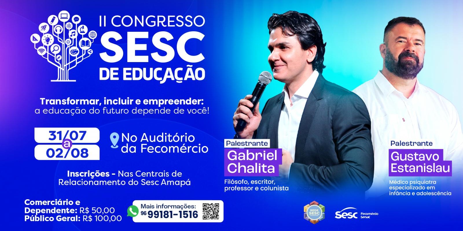 Gabriel Chalita e Gustavo Estanislau são destaques no II Congresso Sesc de Educação no Amapá Gabriel Chalita e Gustavo Estanislau são destaques no II Congresso Sesc de Educação no Amapá